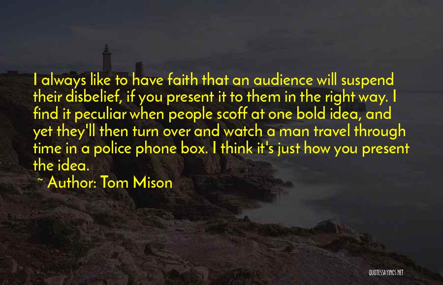 Present To An Audience Quotes By Tom Mison