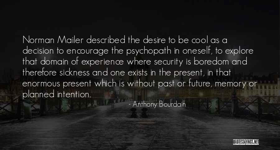 Present To Past Quotes By Anthony Bourdain Present To Past Quotes By Anthony Bourdain