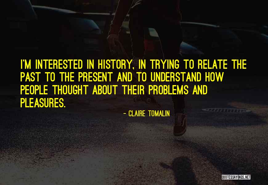 Present To Past Quotes By Claire Tomalin Present To Past Quotes By Claire Tomalin