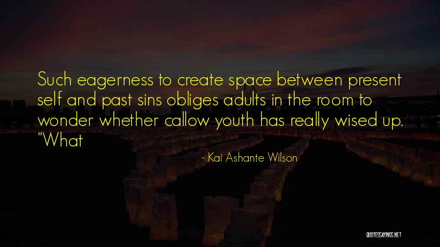 Present To Past Quotes By Kai Ashante Wilson Present To Past Quotes By Kai Ashante Wilson