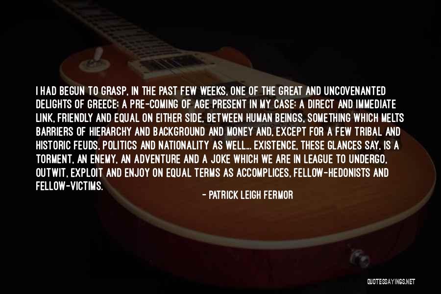 Present To Past Quotes By Patrick Leigh Fermor Present To Past Quotes By Patrick Leigh Fermor