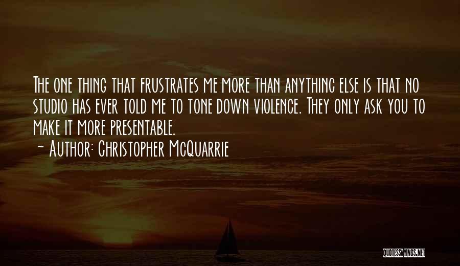 Presentable Quotes By Christopher McQuarrie