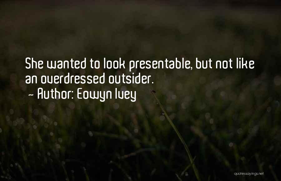 Presentable Quotes By Eowyn Ivey