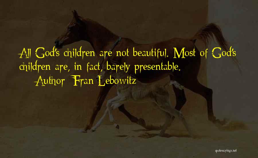 Presentable Quotes By Fran Lebowitz