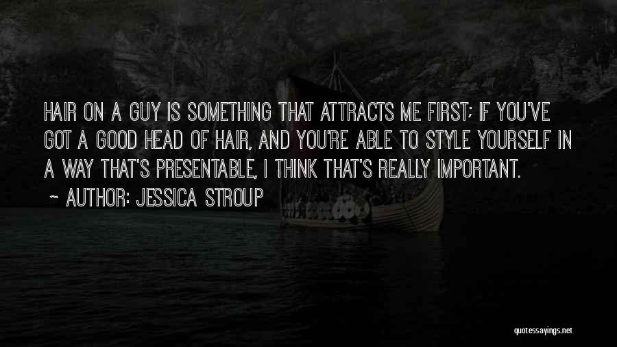 Presentable Quotes By Jessica Stroup