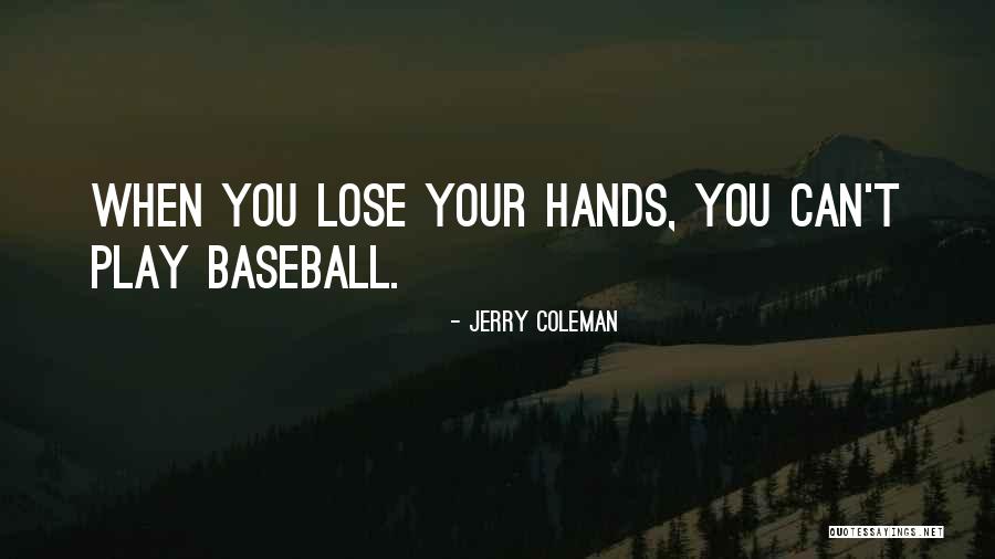 Presentasi Bahasa Quotes By Jerry Coleman Presentasi Bahasa Quotes By Jerry Coleman