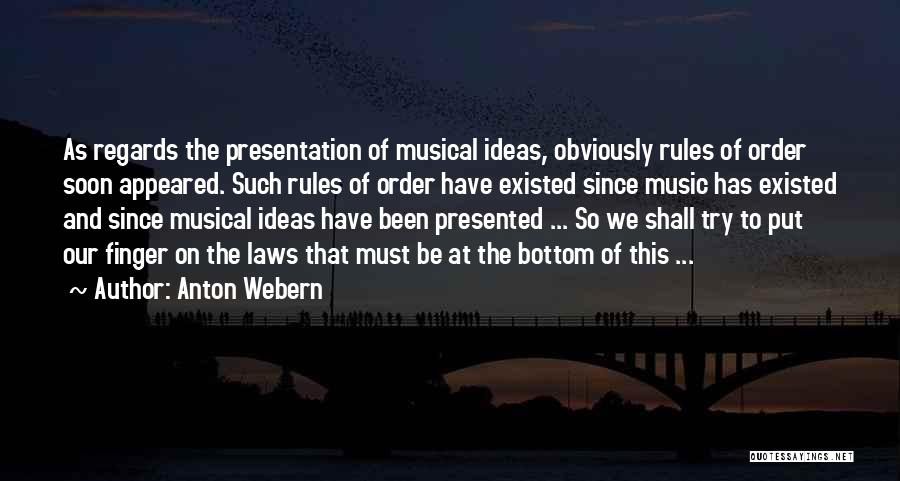 Presentation Quotes By Anton Webern