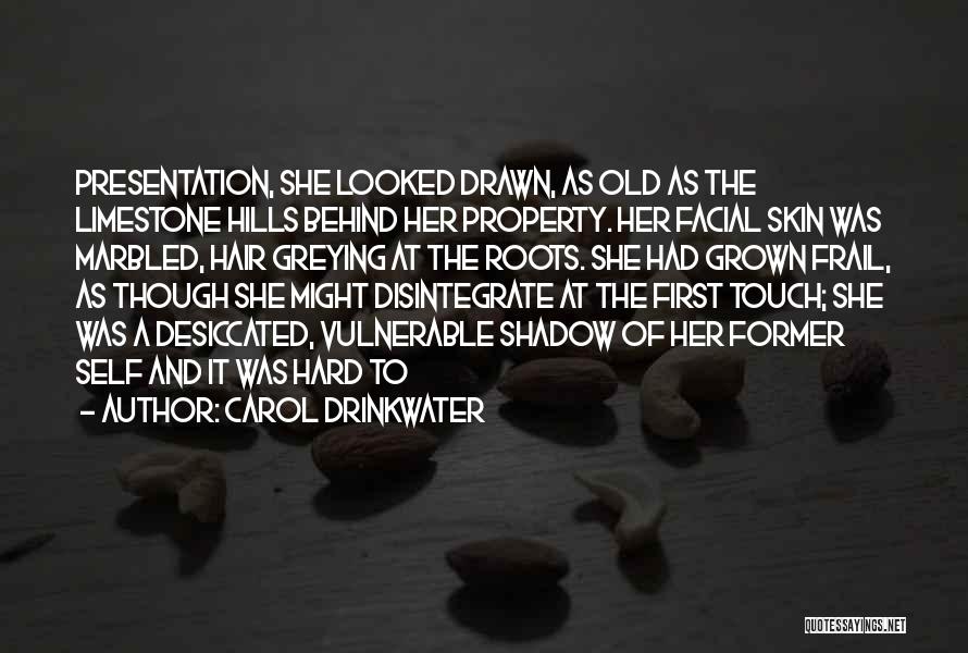 Presentation Quotes By Carol Drinkwater