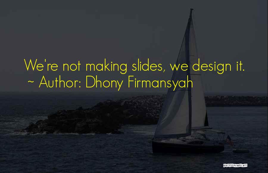 Presentation Quotes By Dhony Firmansyah