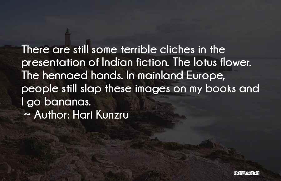 Presentation Quotes By Hari Kunzru