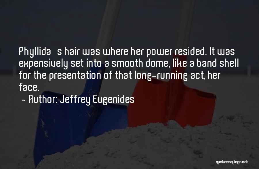 Presentation Quotes By Jeffrey Eugenides