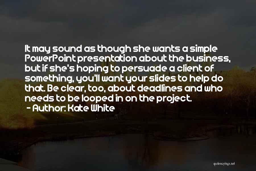 Presentation Quotes By Kate White