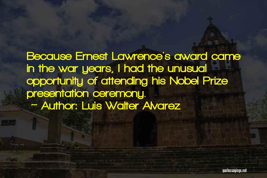 Presentation Quotes By Luis Walter Alvarez