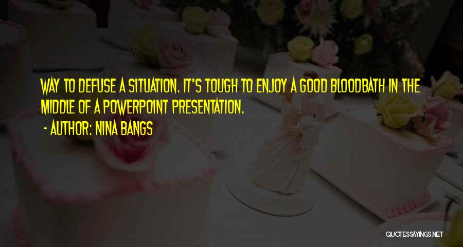 Presentation Quotes By Nina Bangs