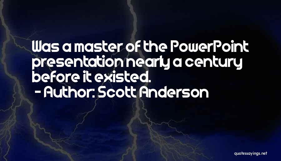 Presentation Quotes By Scott Anderson