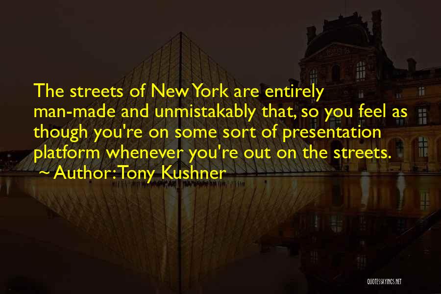 Presentation Quotes By Tony Kushner