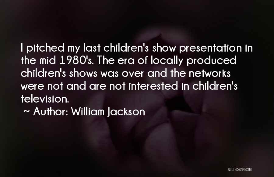 Presentation Quotes By William Jackson