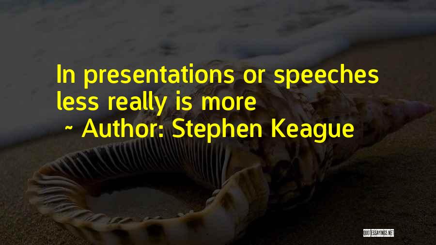 Presentations Skills Quotes By Stephen Keague