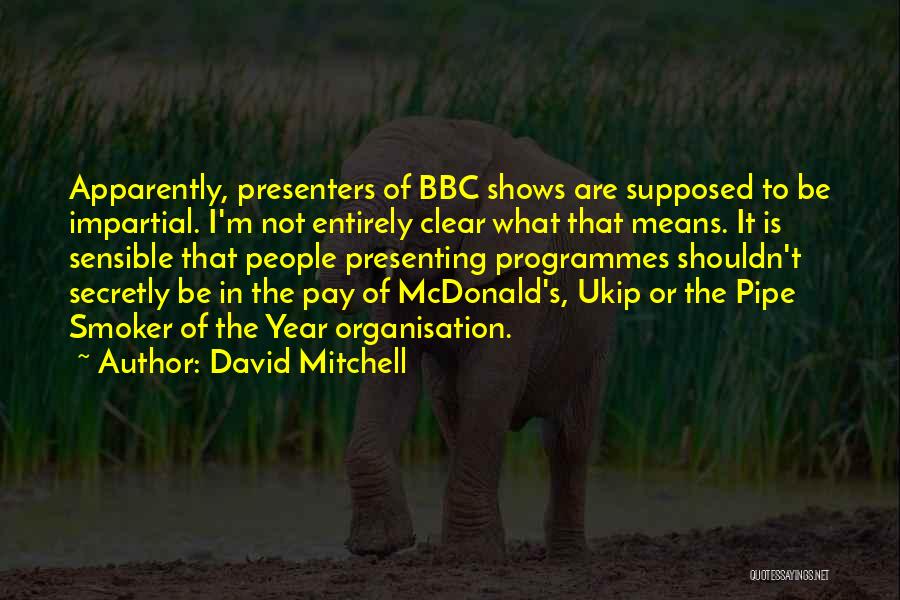 Presenters Quotes By David Mitchell