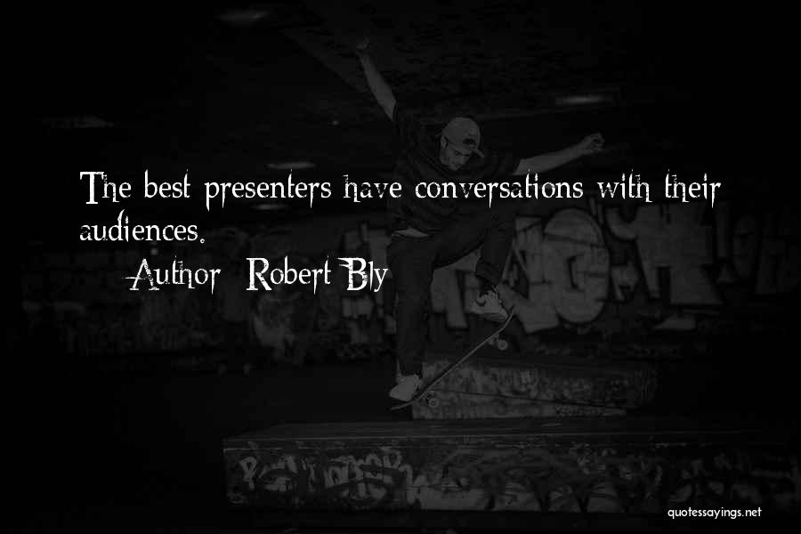 Presenters Quotes By Robert Bly