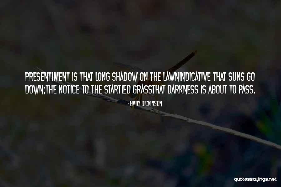 Presentiment Is That Long Shadow Quotes By Emily Dickinson Presentiment Is That Long Shadow Quotes By Emily Dickinson