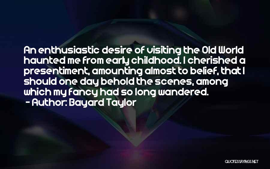 Presentiment Quotes By Bayard Taylor