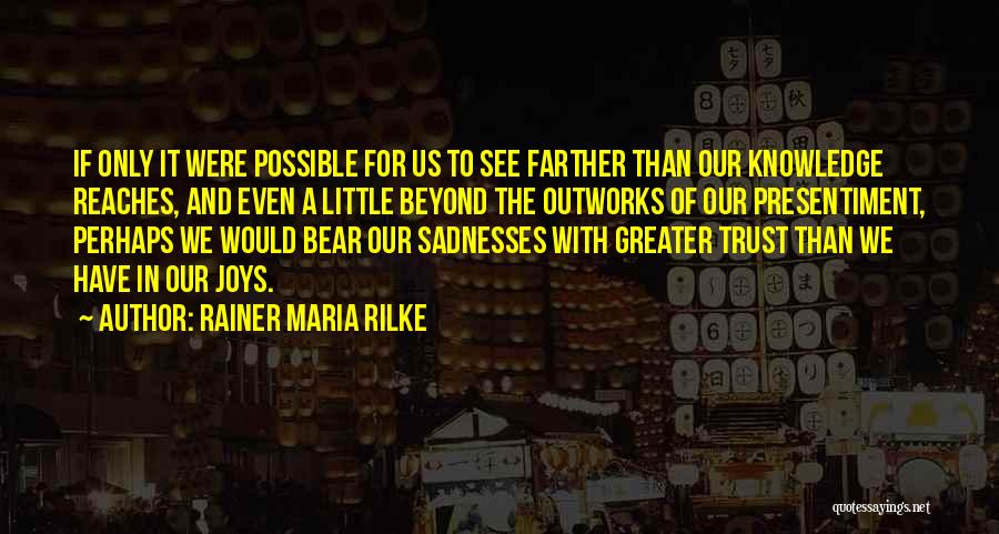 Presentiment Quotes By Rainer Maria Rilke