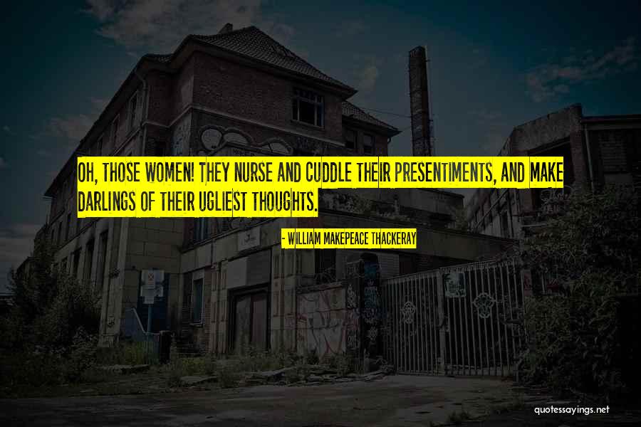 Presentiments Quotes By William Makepeace Thackeray Presentiments Quotes By William Makepeace Thackeray