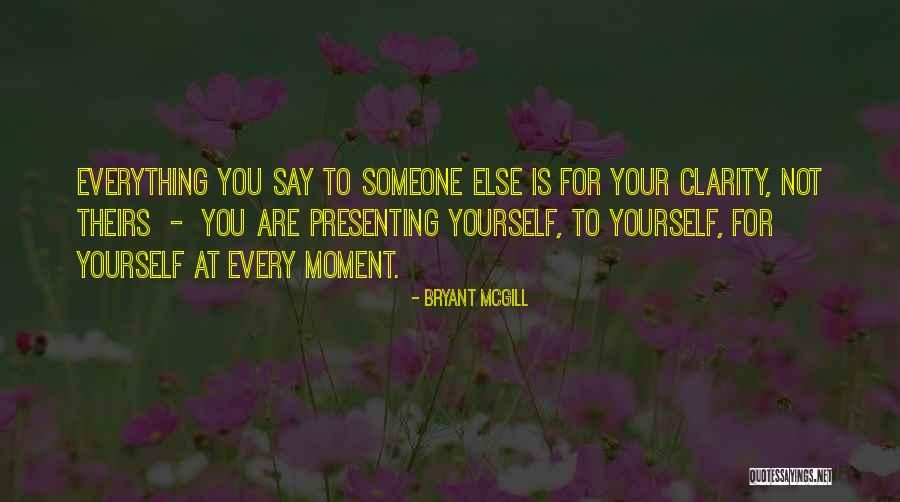 Presenting Yourself Quotes By Bryant McGill