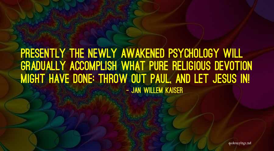 Presently Quotes By Jan Willem Kaiser Presently Quotes By Jan Willem Kaiser