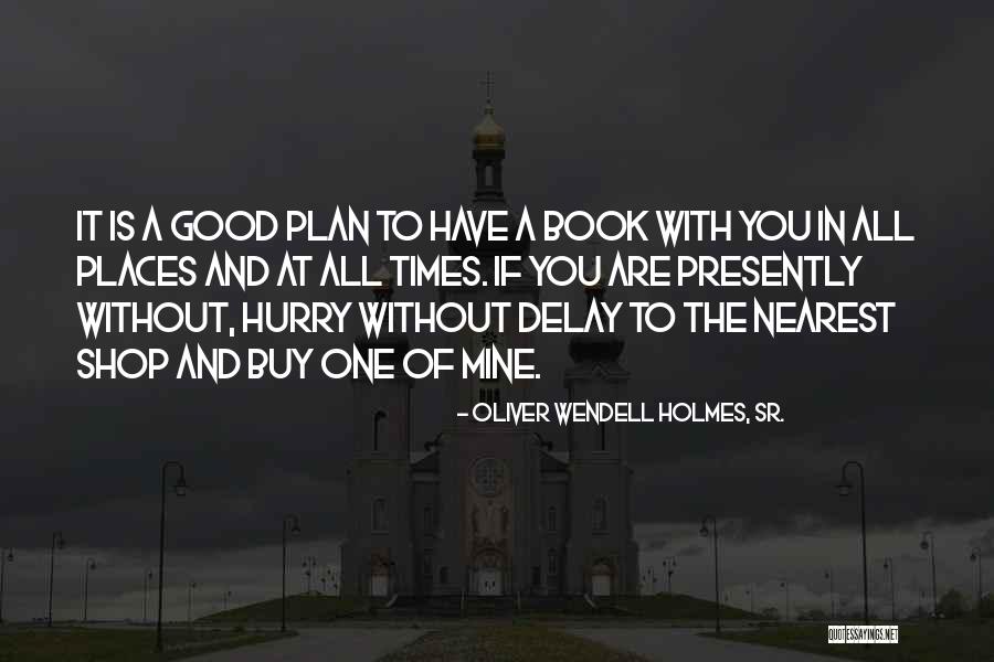 Presently Quotes By Oliver Wendell Holmes, Sr. Presently Quotes By Oliver Wendell Holmes, Sr.