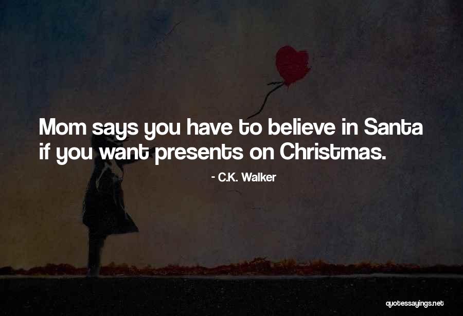 Presents At Christmas Quotes By C.K. Walker Presents At Christmas Quotes By C.K. Walker