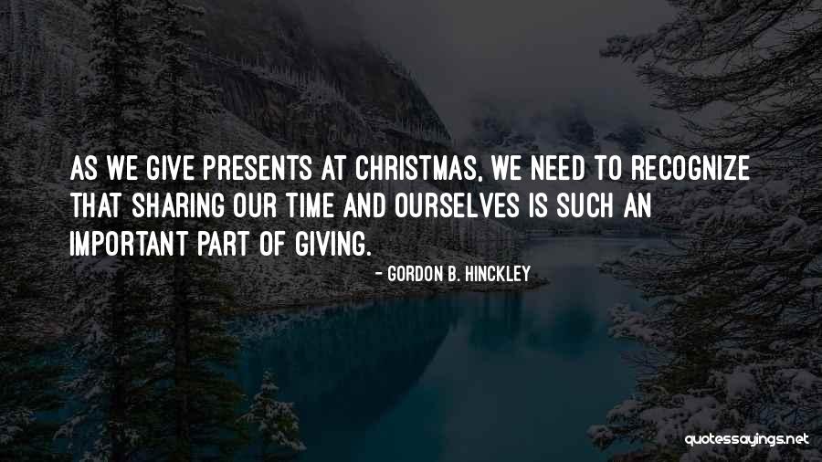 Presents At Christmas Quotes By Gordon B. Hinckley