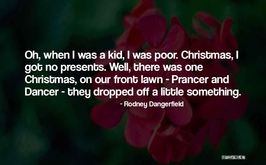 Presents At Christmas Quotes By Rodney Dangerfield