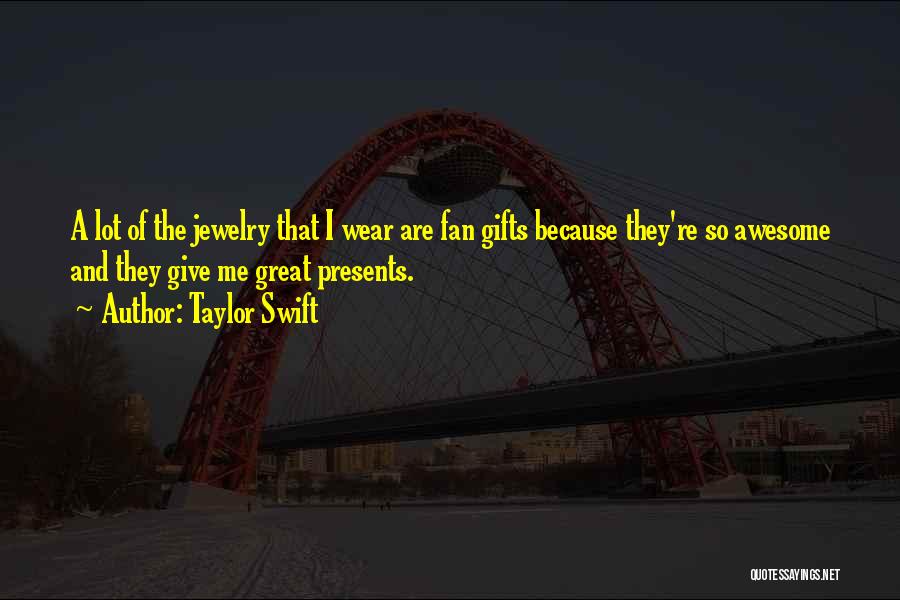Presents Gifts Quotes By Taylor Swift
