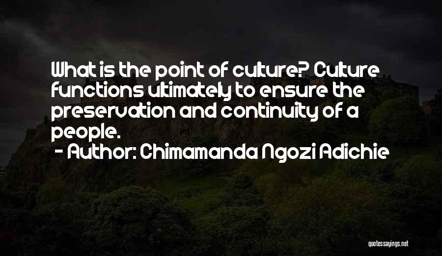 Preservation Of Culture Quotes By Chimamanda Ngozi Adichie