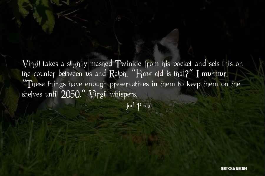 Preservatives Quotes By Jodi Picoult Preservatives Quotes By Jodi Picoult