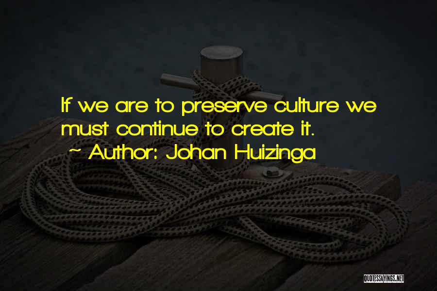 Preserve Culture Quotes By Johan Huizinga