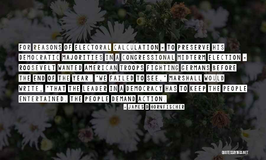 Preserve Democracy Quotes By James D Hornfischer