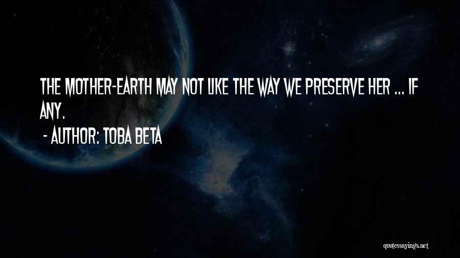 Preserve Earth Quotes By Toba Beta