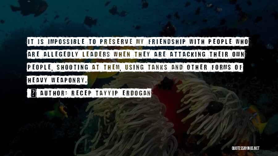 Preserve Friendship Quotes By Recep Tayyip Erdogan