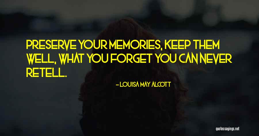 Preserve Memories Quotes By Louisa May Alcott