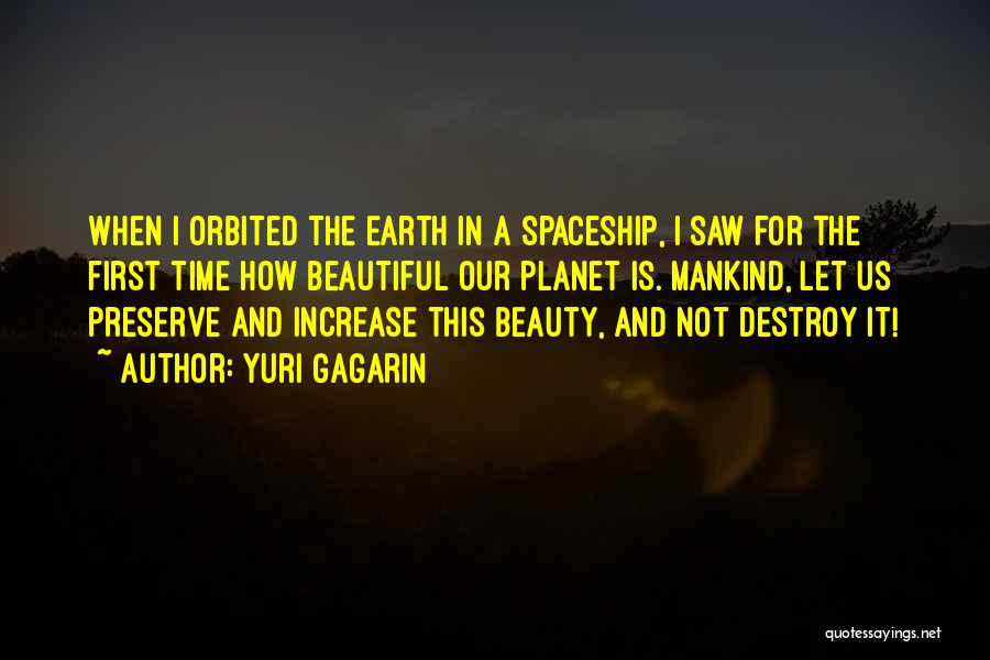 Preserve Our Earth Quotes By Yuri Gagarin