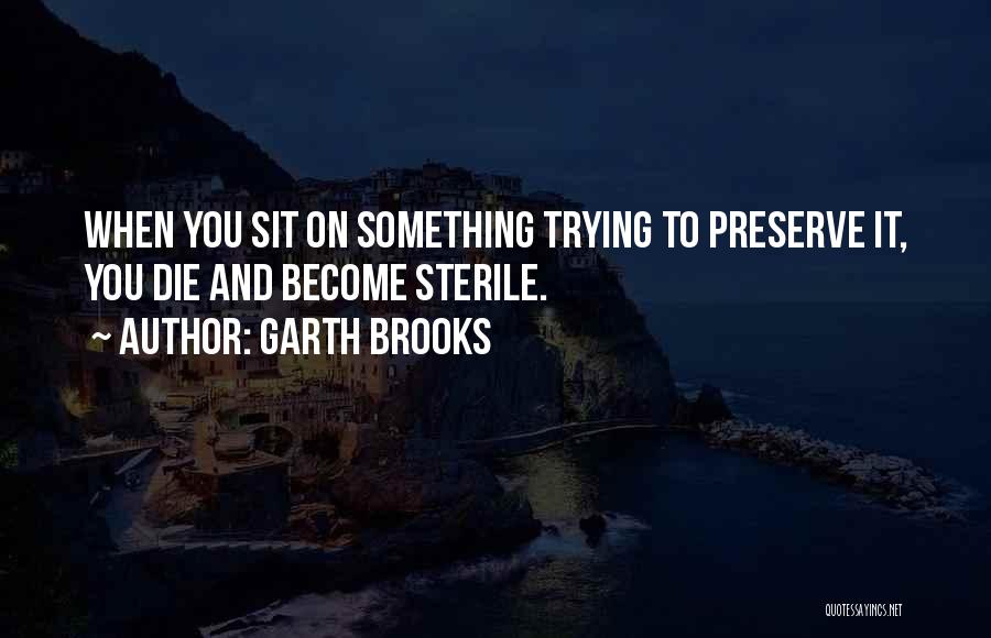 Preserve Quotes By Garth Brooks