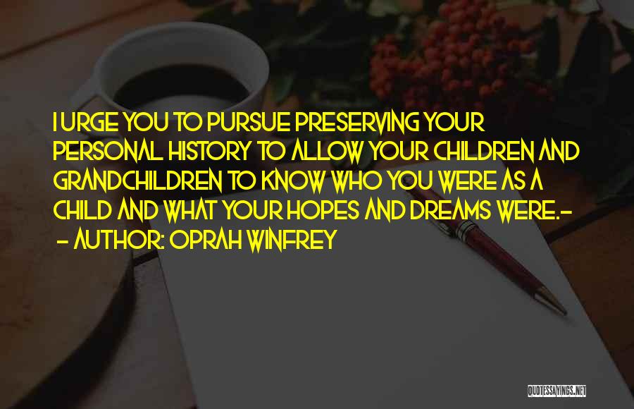 Preserving History Quotes By Oprah Winfrey