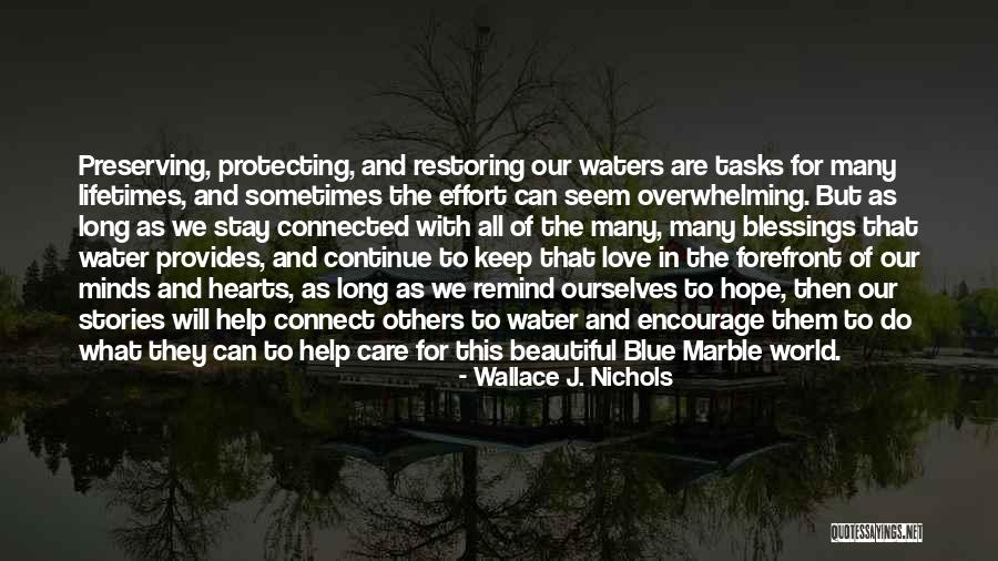 Preserving Love Quotes By Wallace J. Nichols Preserving Love Quotes By Wallace J. Nichols