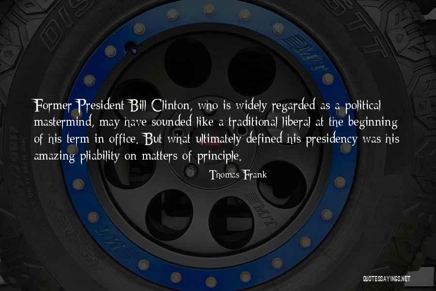 Presidency Of Bill Clinton Quotes By Thomas Frank Presidency Of Bill Clinton Quotes By Thomas Frank