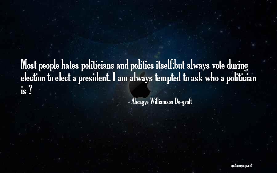President And Graft Quotes By Aboagye Williamson De-graft President And Graft Quotes By Aboagye Williamson De-graft