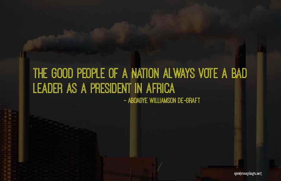 President And Graft Quotes By Aboagye Williamson De-graft President And Graft Quotes By Aboagye Williamson De-graft
