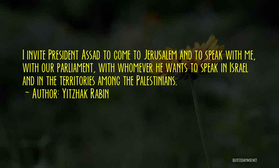 President Assad Quotes By Yitzhak Rabin